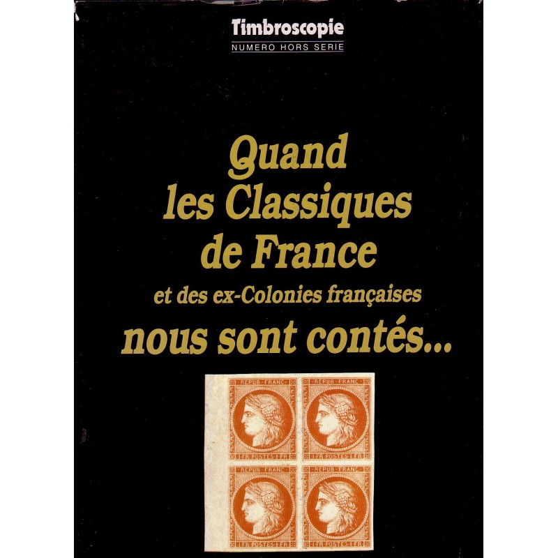 QUAND LES CLASSIQUE DE FRANCE ET DES EX-COLONIES FRANCAISES NOUS SONT CONTES... TIMBROSCOPIE 1989.
