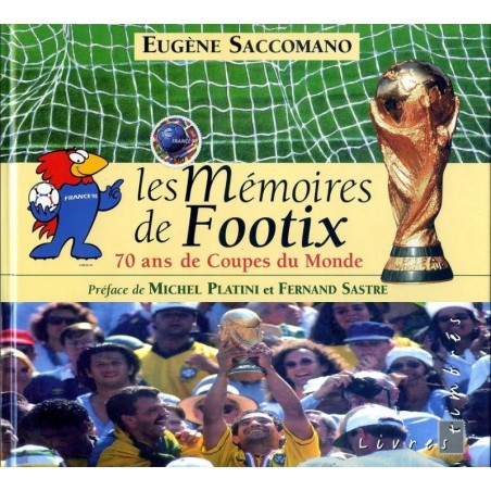 LES MEMOIRES DE FOOTIX - 70 ANS DE COUPES DU MONDE - EUGENE SACCOMANO - AVEC TIMBRES ET BLOC - LA POSTE 1998.