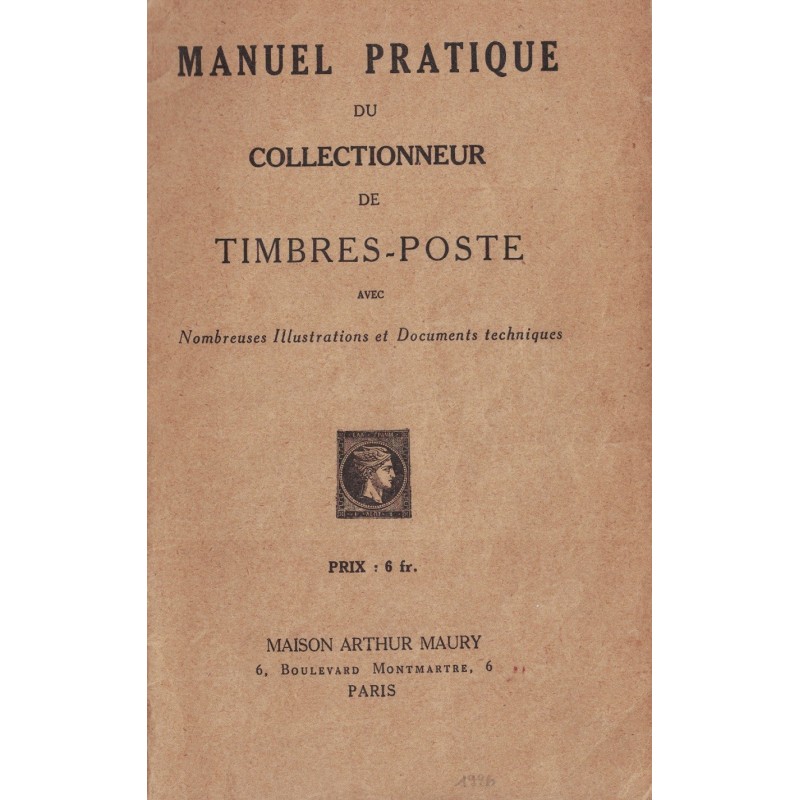 MANUEL PRATIQUE DU COLLECTIONNEUR DE TIMBRES-POSTE - ARTHUR MAURY - 1926.