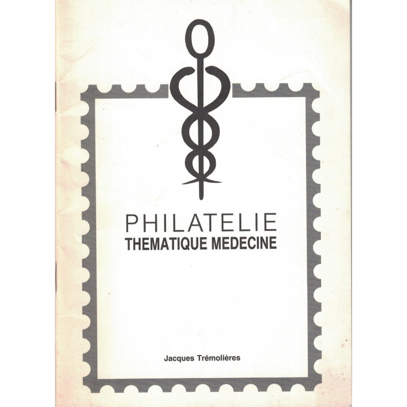 PHILATELIE - THEMATIQUE - MEDECINE - JACQUES TREMOLIERES.