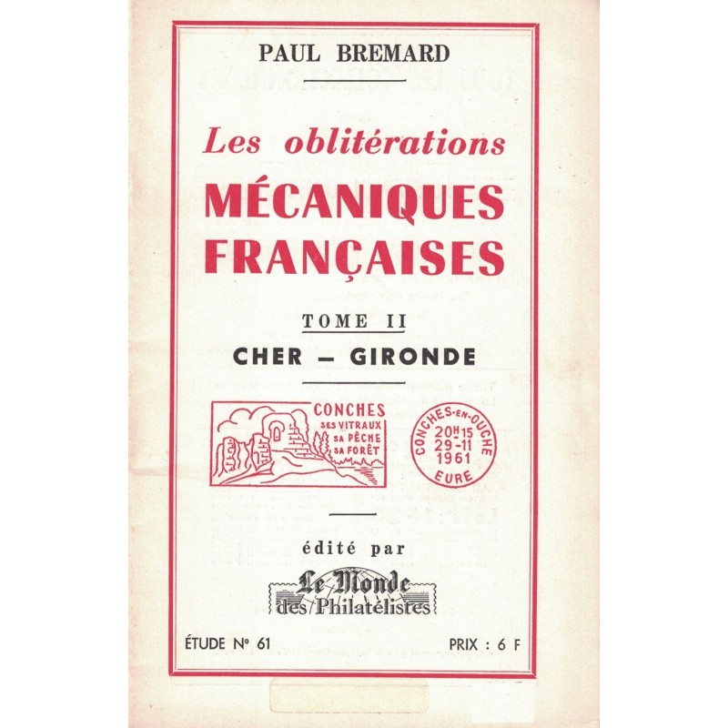 LES OBLITERATIONS MECANIQUES FRANCAISES - TOME II - CHER A GIRONDE - PAUL BREMARD - No61 - LE MONDE.