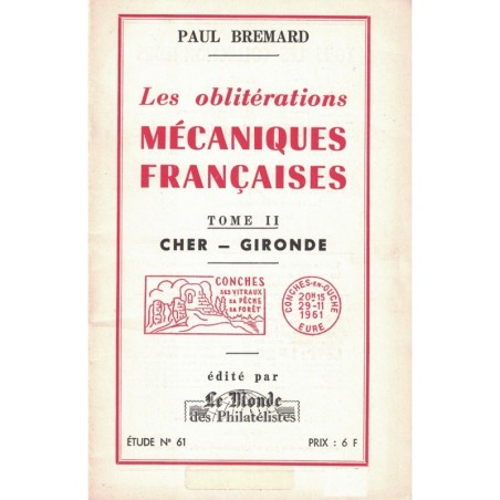 LES OBLITERATIONS MECANIQUES FRANCAISES - TOME II - CHER A GIRONDE - PAUL BREMARD - No61 - LE MONDE.