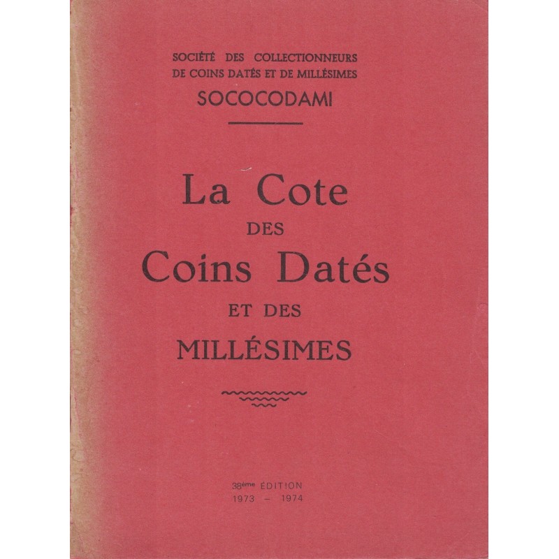 LA COTE DES COINS DATES ET DES MILLESIMES - SOCOCODAMI 1973-1974.