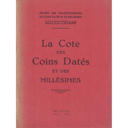 LA COTE DES COINS DATES ET DES MILLESIMES - SOCOCODAMI 1973-1974.