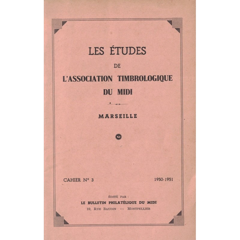 LES ETUDES DE L'ASSOCIATION TIMBROLOGIQUE DU MIDI - MARSEILLE - CAHIER No3 - 1950-1951.