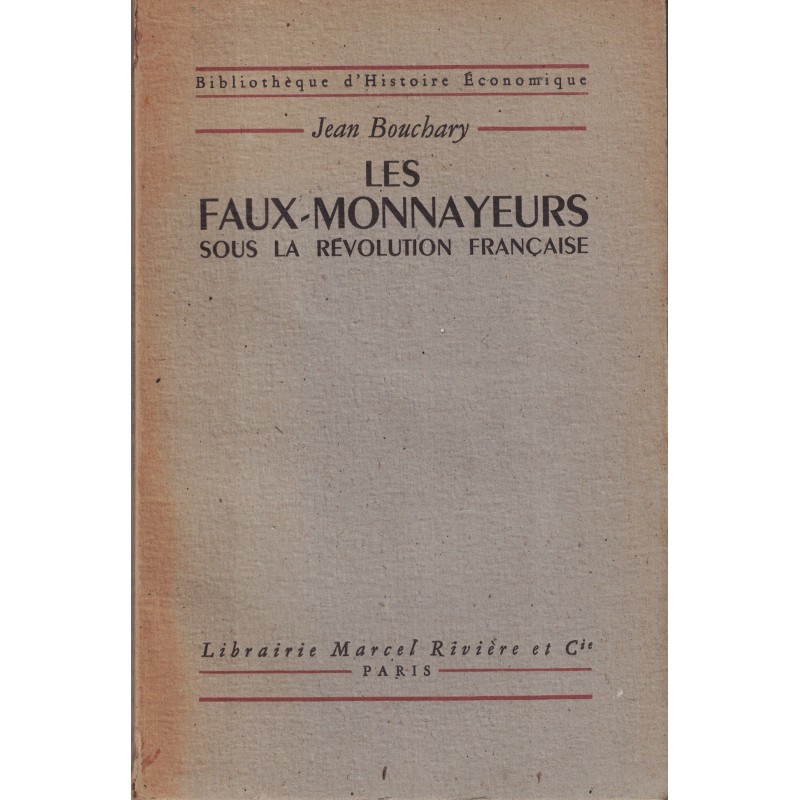 MONNAIES - LES FAUX MONNAYEURS SOUS LA REVOLUTION FRANCAISE - JEAN BOUCHARY - 1946.