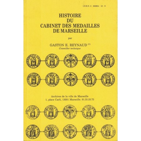 MONNAIES - HISTOIRE DU CABINET DES MEDAILLES DE MARSEILLE - GASTON REYNAUD - 1985.