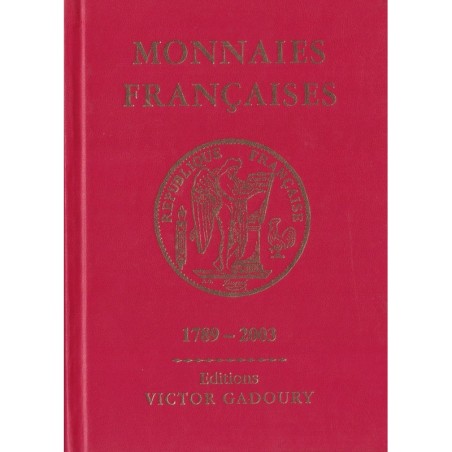 MONNAIES - FRANCAISES - 1789-2003 - EDITIONS VICTOR GADOURY.