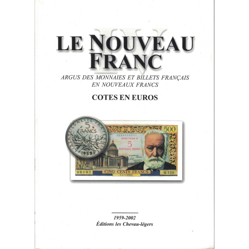 MONNAIES - LE NOUVEAU FRANC - 1959-2002 - EDITION LES CHEVAU-LEGERS.