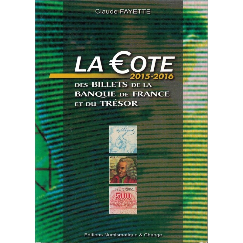 MONNAIES - LA COTE DES BILLETS DE LA BANQUE DE FRANCE - CLAUDE FAYETTE - 2016.