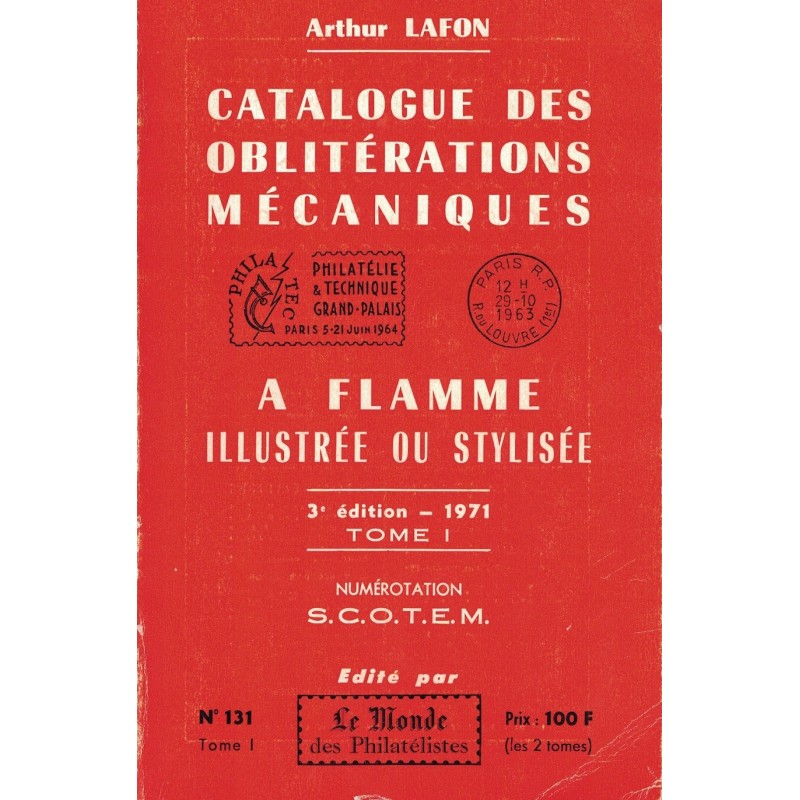 CATALOGUE DES OBLITERATIONS MECANIQUES A FLAMME ILLUSTREE OU STYLISEE TOME I - A.LAFON - 1971.