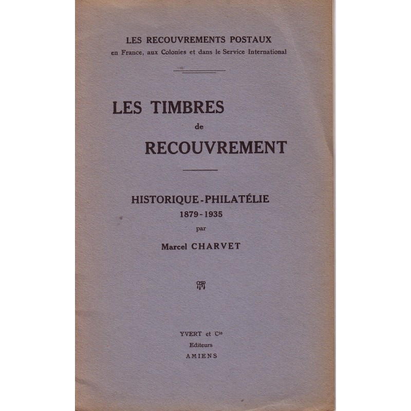 LES TIMBRES DE RECOUVREMENT 1879-1935 - MARCEL CHARVET 1936.