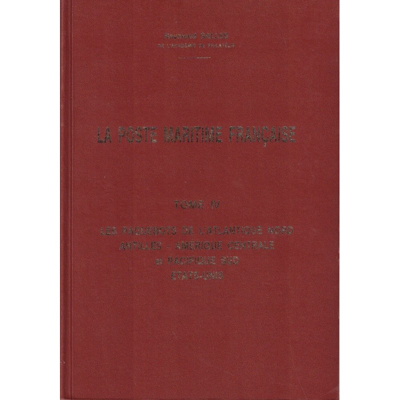 LA POSTE MARITIME - TOME IV - LES PAQUEBOTS DE L'ATLANTIQUE NORD - ANTILLES - AMERIQUE CENTRALE - RAYMOND SALLES.