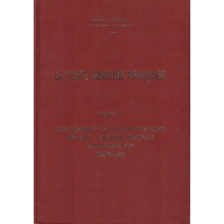 LA POSTE MARITIME - TOME IV - LES PAQUEBOTS DE L'ATLANTIQUE NORD - ANTILLES - AMERIQUE CENTRALE - RAYMOND SALLES.