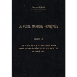 LA POSTE MARITIME - TOME IX - LES AGENCES POSTALES CONSULAIRES FRANCAISES EN AMERIQUE ET AUX ANTILLES - RAYMOND SALLES.