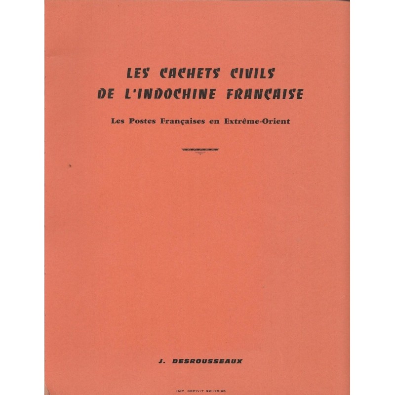 LES CACHETS CIVILS DE l'INDOCHINE FRANCAISE - J. DESROUSSEAUX - TRES RARE OUVRAGE.