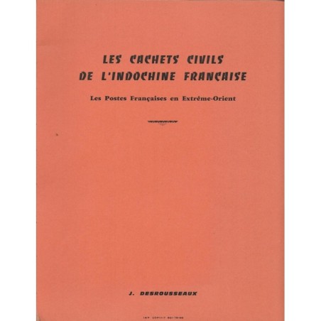 LES CACHETS CIVILS DE l'INDOCHINE FRANCAISE - J. DESROUSSEAUX - TRES RARE OUVRAGE.