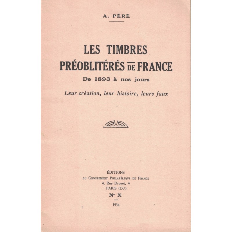 LES TIMBRES PREOBLITERES DE FRANCE 1893 A 1934 - A.PERE - 1934.