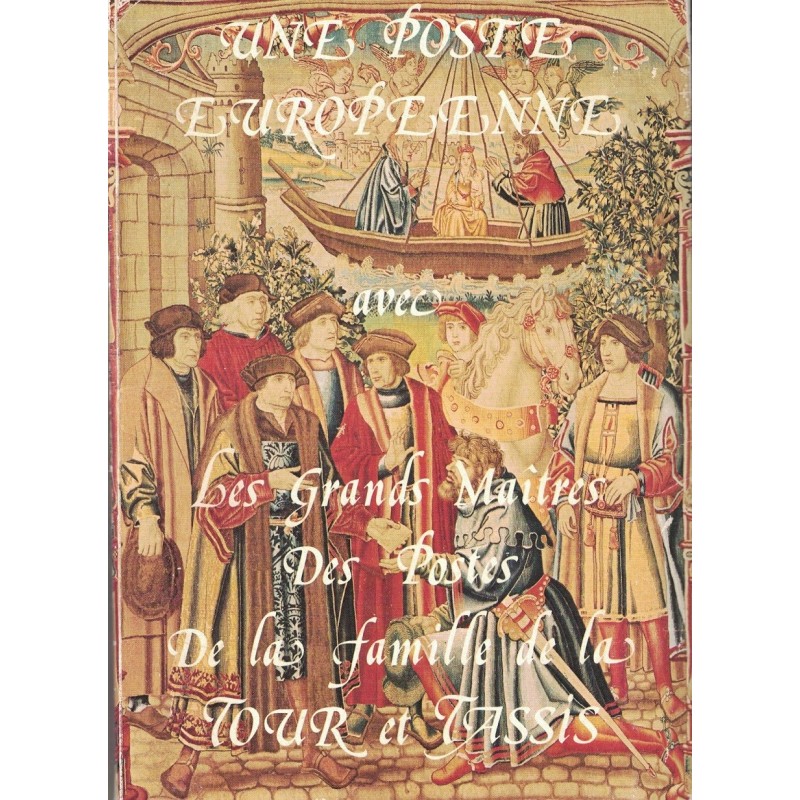 UNE POSTE EUROPEENNE - AVEC LES GRANDS MAITRES DE LA FAMILLE DE LA TOUR ET TASSIS - MUSEE POSTAL - 1978. UNE POSTE EUROPEENNE - AVEC LES GRANDS MAITRES DE LA FAMILLE DE LA TOUR ET TASSIS - MUSEE POSTAL - 1978.