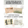 LES FEUILLES MARCOPHILES - HORS SERIE - 02-2019 - L'HISTOIRE POSTALE AU COEUR DE LA GRANDE GUERRE - 74 PAGES - POIDS 300gr.