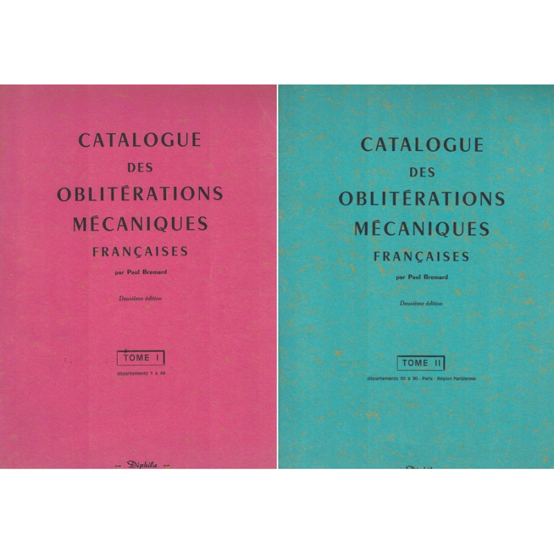 CATALOGUE DES OBLITERATIONS MECANIQUES FRANCAISES - PAUL BREMARD - TOME I & II - 1973.