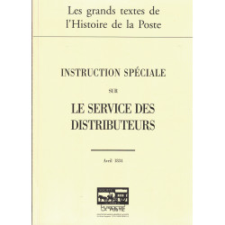 INSTRUCTION SPECIALE SUR LE SERVICE DES DISTRIBUTEURS - LE MUSEE DE LA POSTE - 2008.