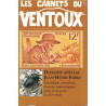 JEAN-HENRI FABRE - SCIENTIFIQUE, NATURALISTE, ECRIVAIN, ENTOMOLOGISTE, POETE ET MUSICIEN - LES CARNETS DU VENTOUX - 2009.