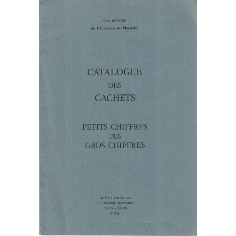 CATALOGUE DES CACHETS PETITS CHIFFRES DES GROS CHIFFRES - JEAN POTHION - 1980.