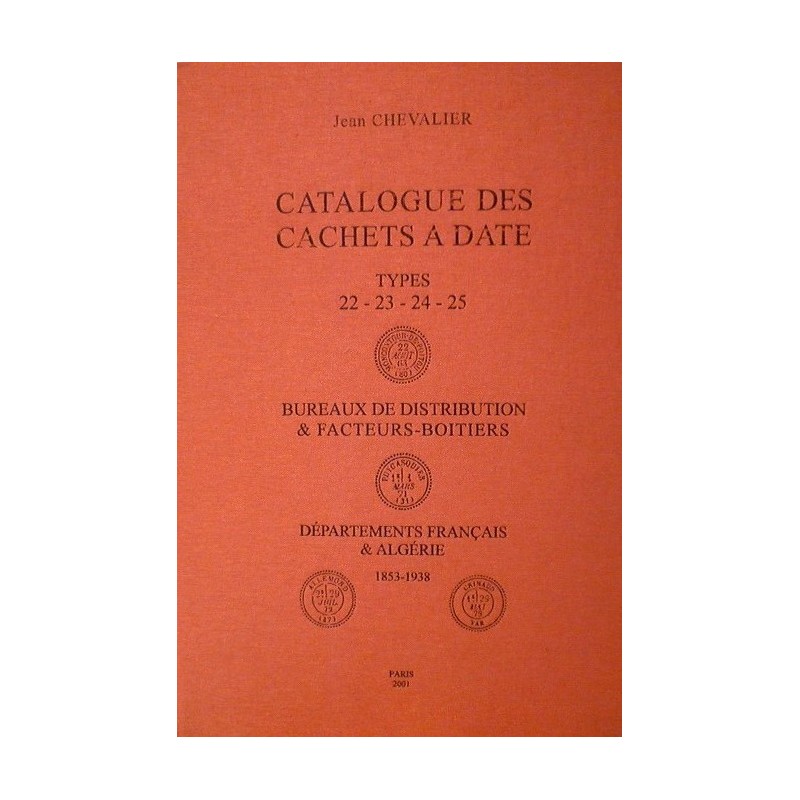 CATALOGUE DES CACHETS A DATE TYPES 22-23-24-25 JEAN CHEVALIER.