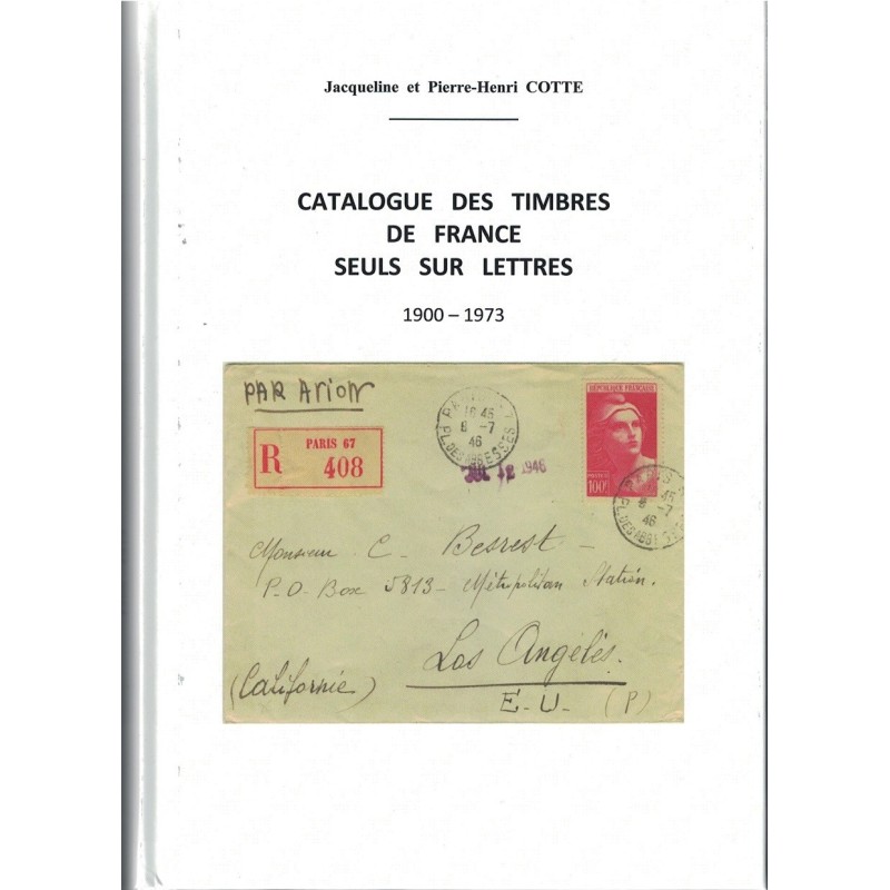 CATALOGUE DES TIMBRES DE FRANCE SEULS SUR LETTRES 1900-1973 - JACQUELINE ET PIERRE-HENRI COTTE -2023.