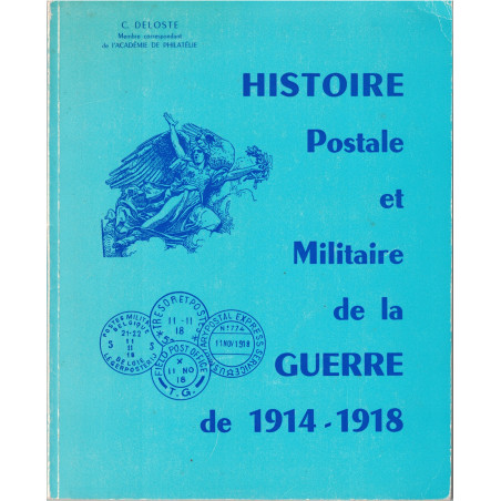 HISTOIRE POSTALE ET MILITAIRE DE LA GUERRE DE 1914-1918  - C. DELOSTE AVEC DEDICASSE - 1968.