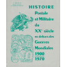 HISTOIRE POSTALE ET MILITAIRE DU XXe SIECLE EN DEHORS DES GUERRES MONDIALES 1900-1970 - C. DELOSTE - 1970.