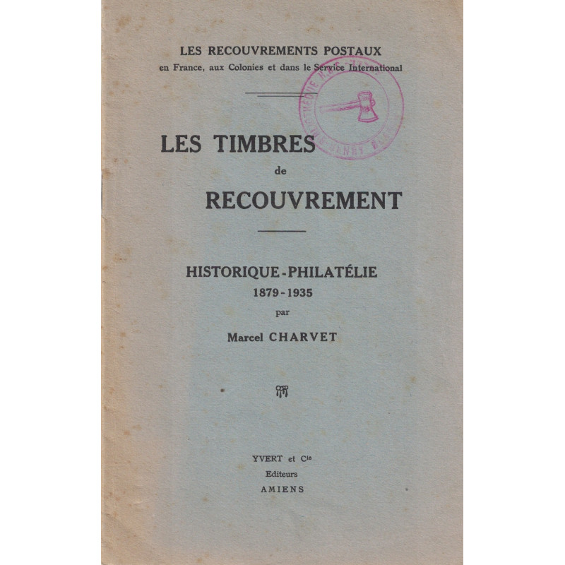 LES TIMBRES DE RECOUVREMENT - 1879-1935 - MARCEL CHARVET - 1936.