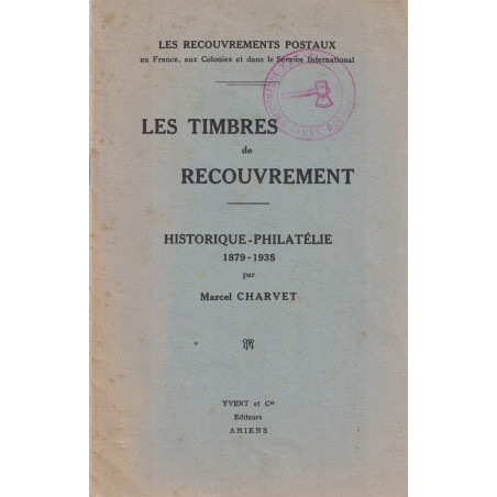 LES TIMBRES DE RECOUVREMENT - 1879-1935 - MARCEL CHARVET - 1936.
