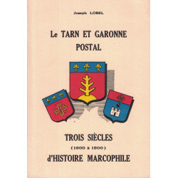 TARN ET GARONNE - TROIS SIECLES D'HISTOIRE MARCOPHILE (1600-1900) -JOSEPH LOBEL - 1980.
