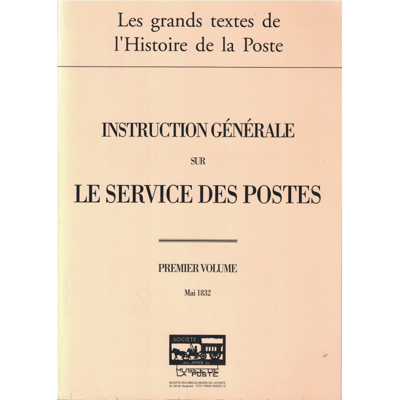 INSTRUCTION GENERALE SUR LE SERVICE DES POSTES - 1ER VOLUME - MAI 1832 - MUSEE DE LA POSTE. - INSTRUCTION GENERALE SUR LE SERVICE DES POSTES - 1ER VOLUME - MAI 1832 - MUSEE DE LA POSTE. -