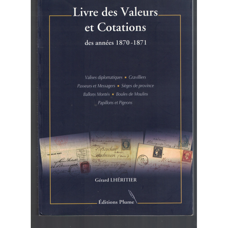 LIVRE DES VALEURS ET COTATION DES ANNEE 1870-1871 - BALLONS-BOULES-PAPILLONS-PIGEONS - GERARD LHERITIER - 2008. LIVRE DES VALEURS ET COTATION DES ANNEE 1870-1871 - BALLONS-BOULES-PAPILLONS-PIGEONS - GERARD LHERITIER - 2008.