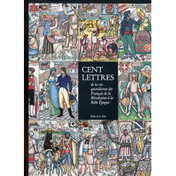 CENT LETTRES DE LA VIE QUOTIDIENNE DES FRANCAIS DE LA REVOLUTION A LA BELLE EPOQUE - ANNETTE APAIRE ET GILLES CORNUT - 1984.