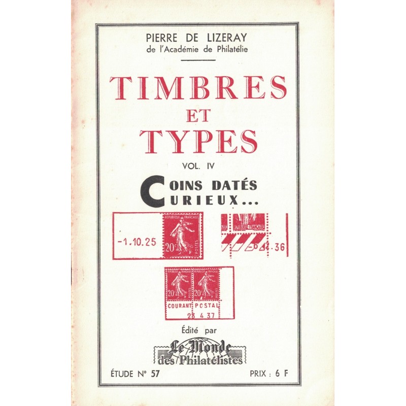 TIMBRES ET TYPES - VOLUME IV - COINS DATES CURIEUX - PIERRE DE LIZERAY - 1963 - N°57 LE MONDE.