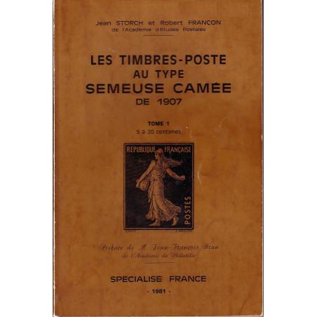 LES TIMBRES-POSTE AU TYPE SEMEUSE CAMEE DE 1907 - TOME 1 - JEAN STORCH ET ROBERT FRANCON - 1981.
