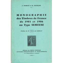 MONOGRAPHIE DES TIMBRES DE FRANCE DE 1903 ET 1906 AU TYPE SEMEUSE - J.STORCH & R.FRANCON - 1973.