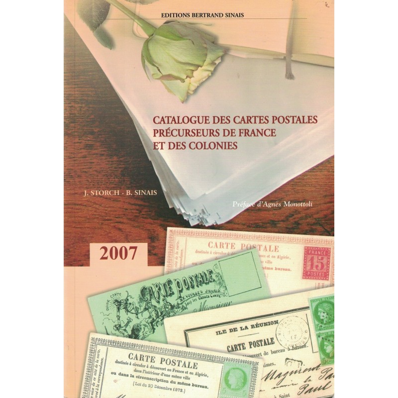 CATALOGUE DES CARTES POSTALES PRECURSEURS DE FRANCE ET DES COLONIES - J.STORCH - B.SINAIS - 2007.