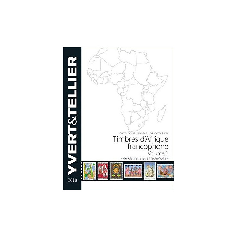 TIMBRES D'AFRIQUE FRANCOPHONE - VOLUME 1 - DE AFARS A HAUTE-VOLTA - YVERT ET TELLIER 2018. TIMBRES D'AFRIQUE FRANCOPHONE - VOLUME 1 - DE AFARS A HAUTE-VOLTA - YVERT ET TELLIER 2018.