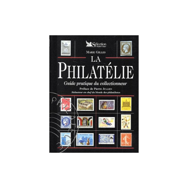 LA PHILATELIE - GUIDE PRATIQUE DU COLLECTIONNEUR - MARIS GILLES - 1998.