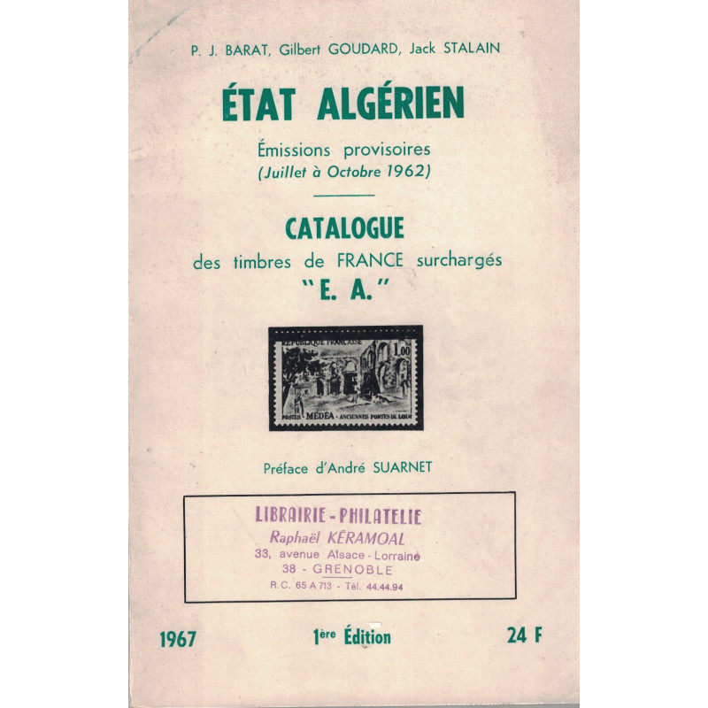 ETAT ALGERIEN - CATALOGUE DES TIMBRES DE FRANCE SURCHARGES E.A. - BARAT - GOUDARD ET STALAIN - 1967. ETAT ALGERIEN - CATALOGUE DES TIMBRES DE FRANCE SURCHARGES E.A. - BARAT - GOUDARD ET STALAIN - 1967.