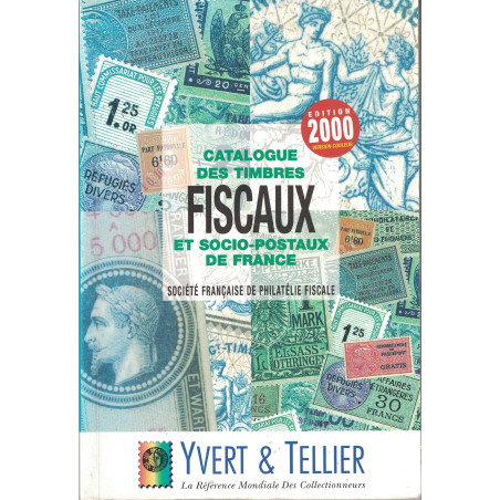 CATALOGUE DES TIMBRES FISCAUX ET SOCIO-POSTAUX DE FRANCE - YVERT ET TELLIER - 2000.