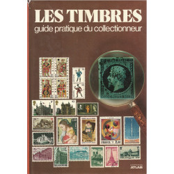 LES TIMBRES - GUIDE PRATIQUE DU COLLECTIONNEUR - EDITIONS ATLAS - 1984.