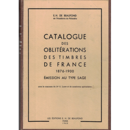 CATALOGUE DES OBLITERATIONS DES TIMBRES DE FRANCE 1876-1900 - TYPE SAGE -  E.H. DE BEAUFOND - 1960.