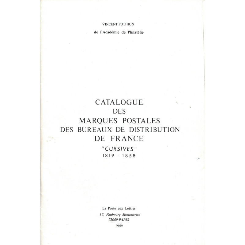 CATALOGUE DES MARQUES POSTALES DES BUREAUX DE DISTRIBUTION DE FRANCE "CURSIVES"- VINCENT POTHION - 1989.