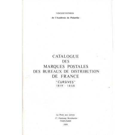 CATALOGUE DES MARQUES POSTALES DES BUREAUX DE DISTRIBUTION DE FRANCE "CURSIVES"- VINCENT POTHION - 1989.